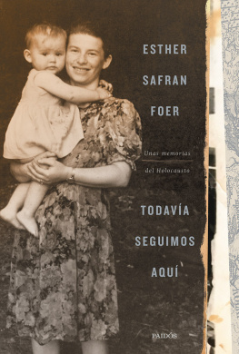Esther Safran Foer - Todavía seguimos aquí: Unas memorias del Holocausto