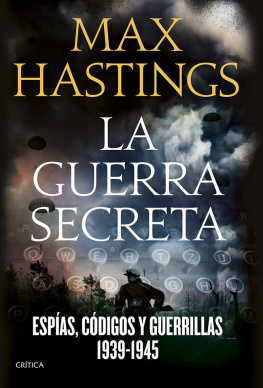 Max Hastings La guerra secreta: Espías, códigos y guerrillas, 1939-1945
