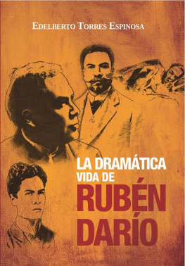Edelberto Torres Espinosa La dramática vida de Rubén Darío