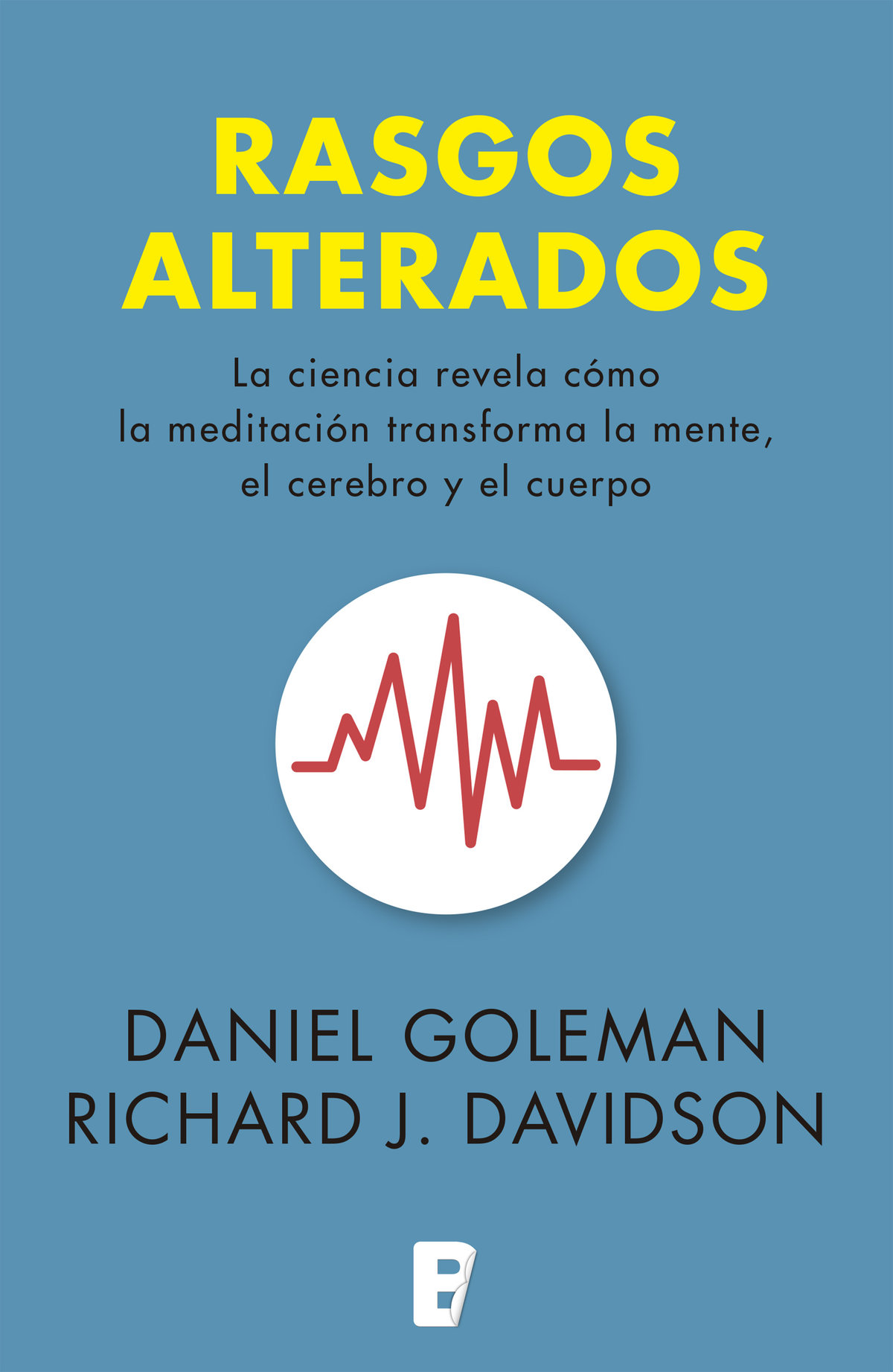 Daniel Goleman - Richard J Davidson Rasgos alterados La ciencia revela cómo - photo 1