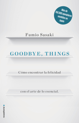 Fumio Sasaki Goodbye, things: Cómo encontrar la felicidad con el arte de lo esencial