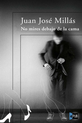 Juan José Millás - No mires debajo de la cama