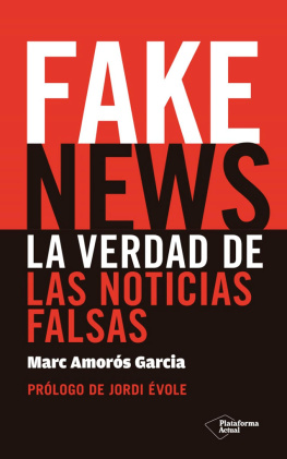 Marc Amorós García - Fake News: La verdad de las noticias falsas