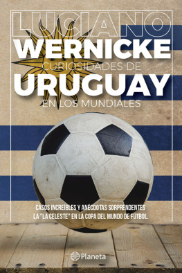 Luciano Wernicke - Curiosidades de Uruguay en los Mundiales