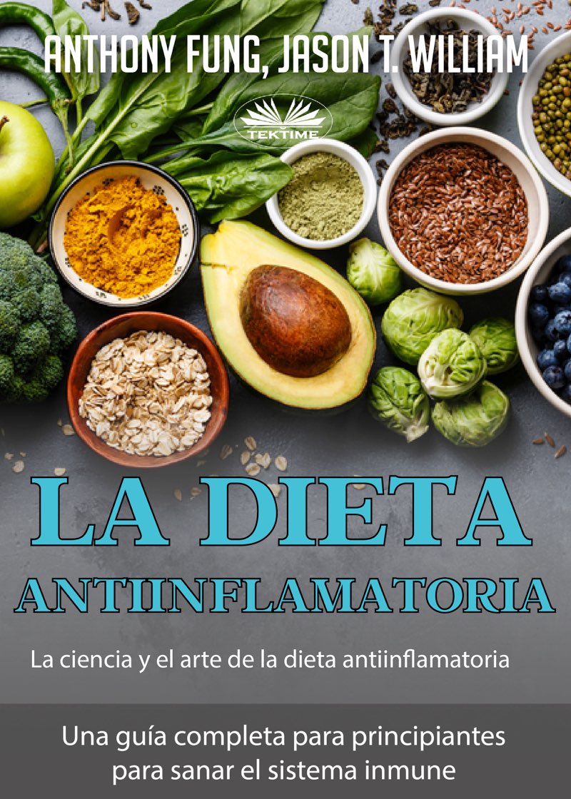 La dieta antiinflamatoria - La ciencia y el arte de la dieta antiinflamatoria - photo 1