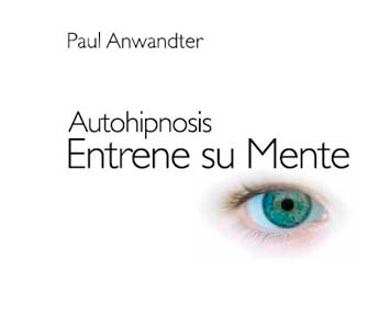 Autohipnosis Entrene su mente Primera edición mayo de 2009 Paul Anwandter - photo 2