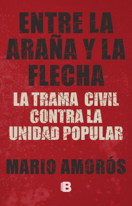 Mario Amorós - Entre la araña y la flecha: La trama civil contra la Unidad Popular