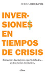 Moris Dieck Inversiones en tiempos de crisis: Encuentra las mejores oportunidades... en los peores momentos.