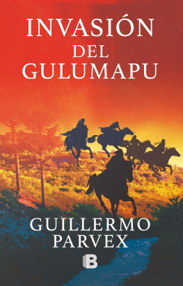 Guillermo Parvex - Invasión del Gulumapu