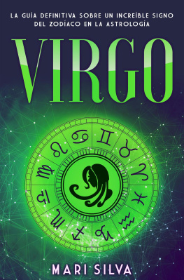 Mari Silva - Virgo: La guía definitiva sobre un increíble signo del Zodíaco en la astrología