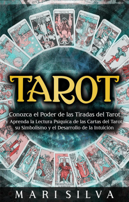 Mari Silva - Tarot: Conozca el poder de las tiradas del Tarot y aprenda la lectura psíquica de las cartas del Tarot, su simbolismo y el desarrollo de la intuición