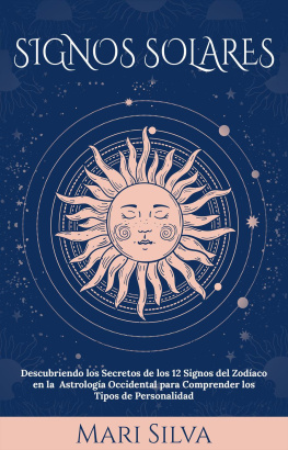 Mari Silva Signos Solares: Descubriendo los Secretos de los 12 Signos del Zodíaco en la Astrología Occidental para Comprender los Tipos de Personalidad