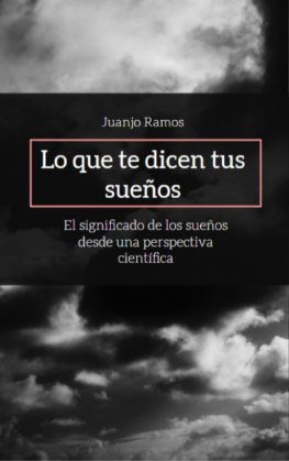 Juanjo Ramos - Lo que te dicen tus sueños: El significado de los sueños desde una perspectiva científica