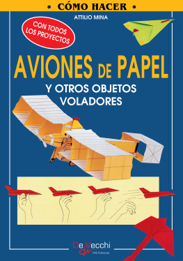 Attilio Mina Cómo hacer aviones de papel y otros objetos voladores