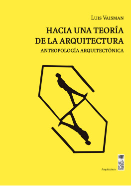 Luis Vaisman Hacia una teoría de la arquitectura: Antropología arquitectónica