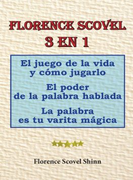 Florence Scovel Shinn Florence scovel 3 en 1. el juego de la vida y cómo jugarlo, el poder de la palabra hablada, la palabra es tu varita mágica
