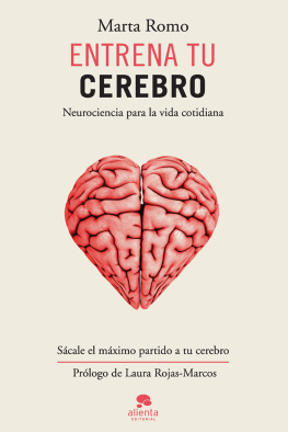 Marta Romo Vega Entrena tu cerebro: Neurociencia para la vida cotidiana