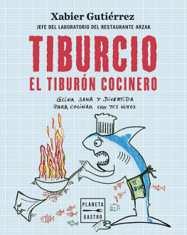 Xabier Gutiérrez - Tiburcio, el tiburón cocinero: Cocina sana y divertida para cocinar con tus hijos