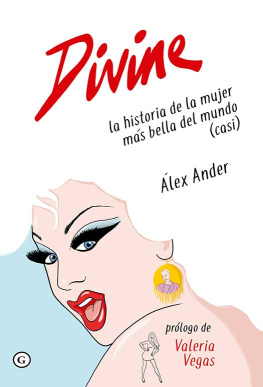 Álex Ander - Divine: La historia de la mujer más hermosa del mundo (casi)