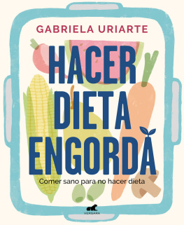 Gabriela Uriarte Hacer dieta engorda: Comer sano para no hacer dieta