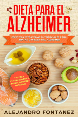 ALEJANDRO FONTANEZ Dieta para Alzheimer: Efectivas Estrategias Nutricionales para Tratar o Prevenir el Alzheimer y otras Enfermedades Neurodegenerativas