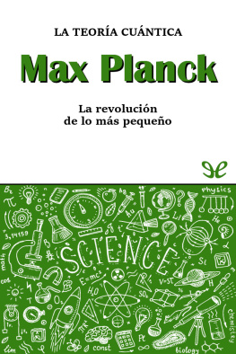 Alberto Pérez Izquierdo Max Planck. La teoría Cuántica