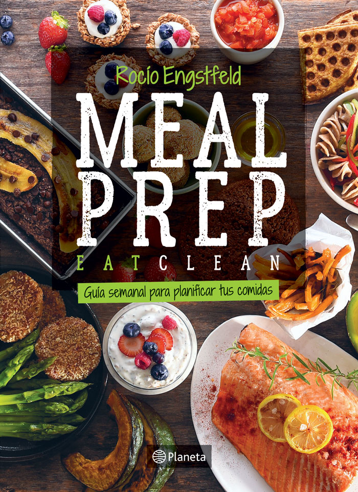 Rocío Engstfeld Meal Prep Eat Clean Guía semanal para planificar tus comidas - photo 1