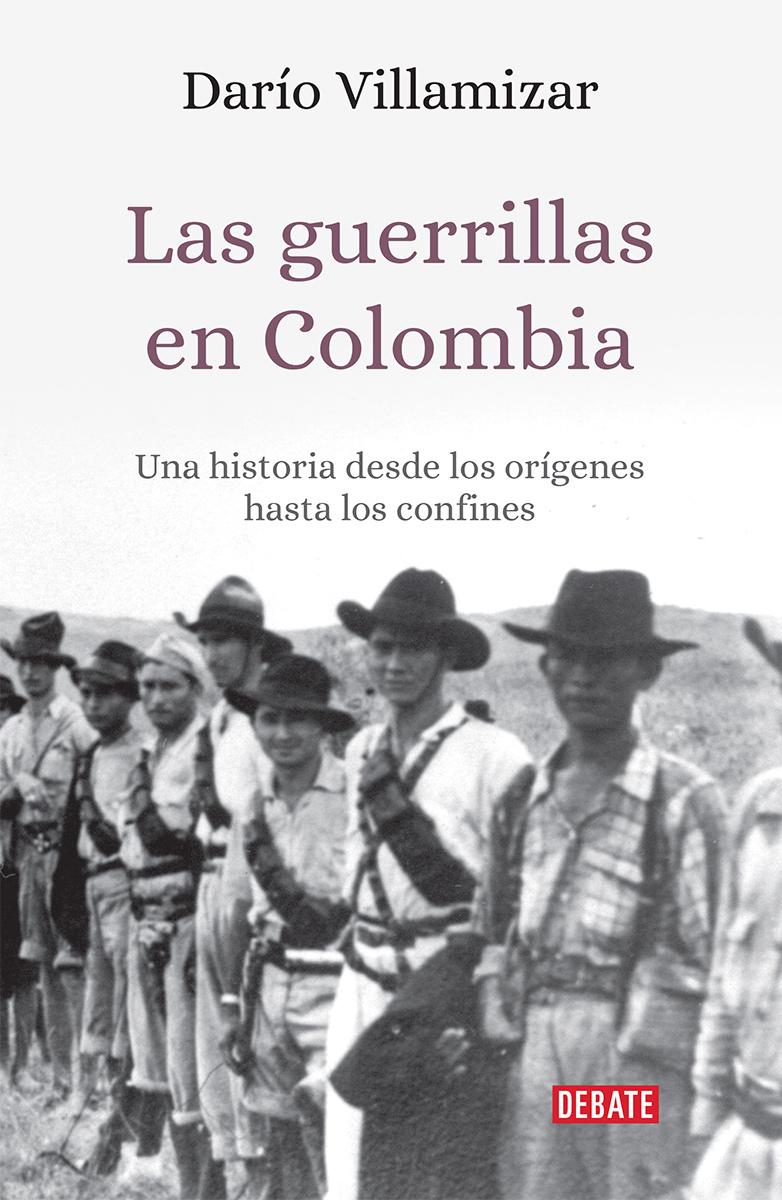 Las guerrillas en Colombia Una historia desde los orígenes hasta los confines - image 1