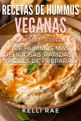 Kelli Rae - Recetas de hummus veganas: Las 20 recetas de hummus más deliciosas, rápidas y fáciles de preparar