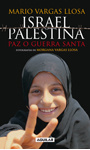 Mario Vargas Llosa Israel/Palestina: Paz o Guerra Santa
