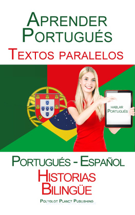 Polyglot Planet Publishing - Aprender portugués--textos paralelos--historias bilingüe (portugués--español) hablar portugués