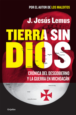 J. Jesús Lemus Tierra sin Dios: Crónica del desgobierno y la guerra en Michoacán