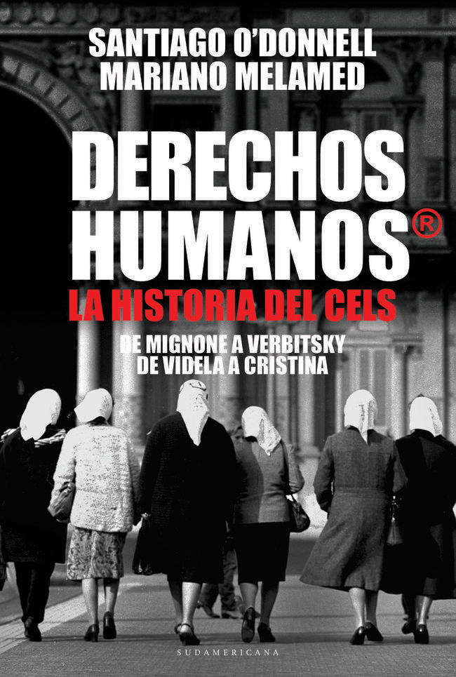 Santiago ODonnell y Mariano Melamed Derechos Humanos La historia del CELS - photo 1