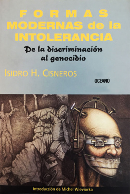 Isidro Cisneros Formas modernas de la intolerancia: De la discriminación al genocidio