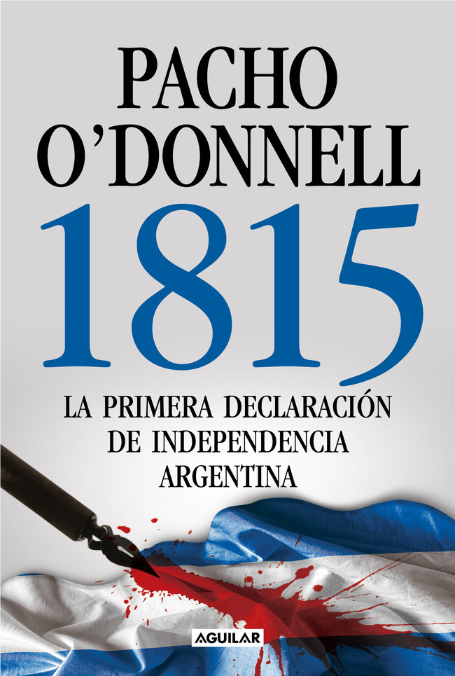 Pacho ODonnell 1815 La Primera Declaración de Independencia Argentina - photo 1