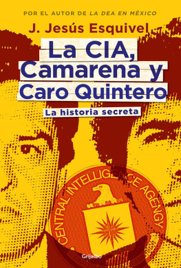 J. Jesús Esquivel - La CIA, Camarena y Caro Quintero: La historia secreta