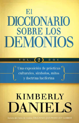 Kimberly Daniels El Diccionario sobre los demonios--Volume 2: Una exposición de prácticas culturales, símbolos, mitos y doctrina luciferina