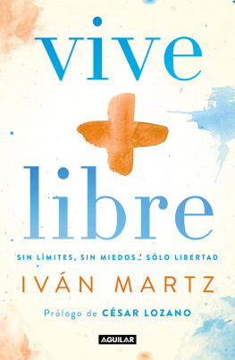 Iván Martz Vive + libre: Sin límites, sin miedos... solo libertad.