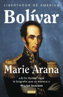 Marie Arana - Bolívar: Libertador de América
