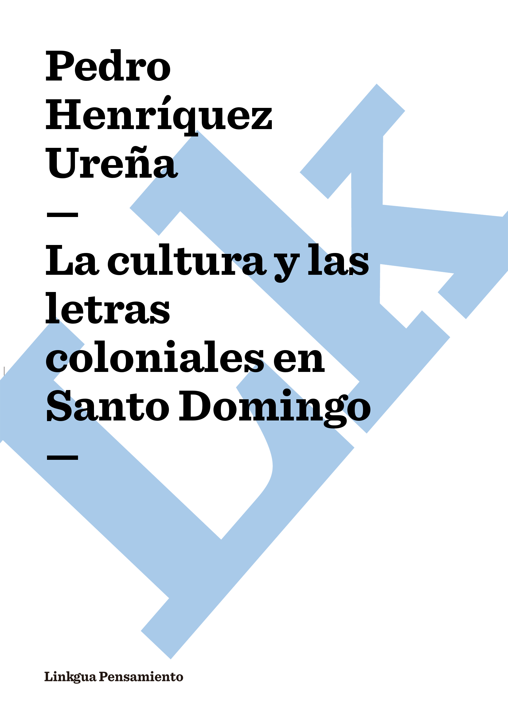 Pedro Henríquez Ureña La cultura y las letras coloniales en Santo Domingo - photo 1