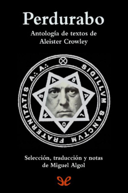 Aleister Crowley Perdurabo. Antología de textos de Aleister Crowley