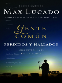 Max Lucado Gente Común Perdidos y Hallados: Encuentros con el Dios viviente