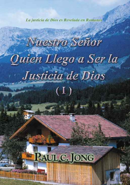 Paul C. Jong La justicia de Dios es Revelada en Romanos --Nuestro Señor Quien Llego a Ser la Justicia de Dios (I)