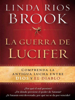 Linda Rios Brook - La Guerra de Lucifer: Comprenda la antigua lucha entre Dios y el diablo