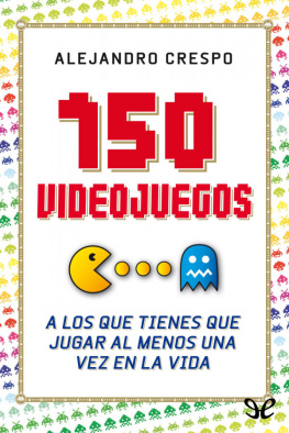Alejandro Crespo 150 videojuegos a los que tienes que jugar al menos una vez en la vida