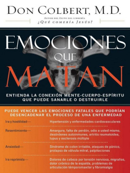 Don Colbert - Emociones que matan: Entienda la conexión mente-cuerpo-espíritu que puede sanarle o destruirle