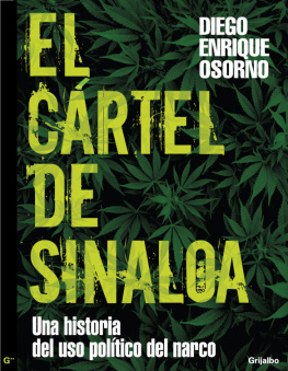 Diego Enrique Osorno - El cártel de Sinaloa: Una historia del uso político del narco