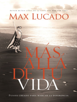 Max Lucado Más allá de tu vida: Fuiste creado para marcar la diferencia