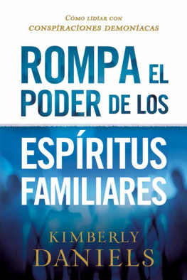 Kimberly Daniels Rompa el poder de los espíritus familiares/Breaking the Power of Familiar Spirits: Cómo lidiar con conspiraciones demoniacas