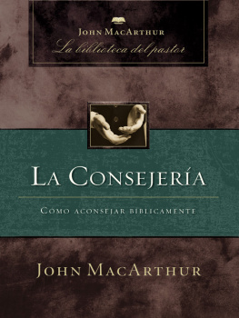 John F. MacArthur La consejería: Cómo aconsejar bíblicamente